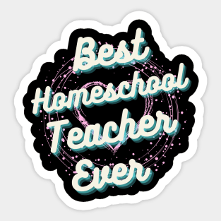 Best homeschool Teacher ever, Best Teacher ever Sticker